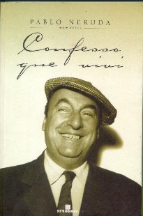 Pablo Neruda - CONFESSO QUE VIVI