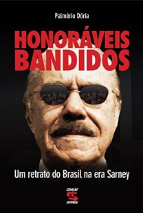 Palmerio Doria – Honoraveis Bandidos – UM RETRATO DO BRASIL NA ERA SARNEY