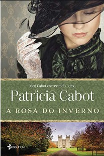 Patricia Cabot – A Rosa do Inverno – ESSENCIA