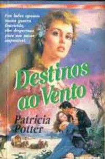 Patricia Potter – DESTINOS AO VENTO