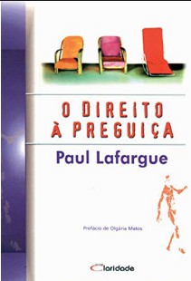 Paul Lafargue – O DIREITO A PREGUIÇA