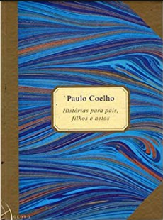 Paulo Coelho - HISTORIAS PARA PAIS, FILHOS E NETOS