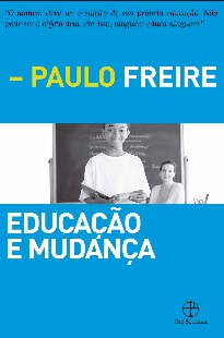 Paulo Freire – EDUCAÇAO E MUDANÇA (1)
