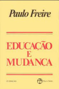Paulo Freire – EDUCAÇAO E MUDANÇA