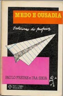 Paulo Freire – MEDO E OUSADIA