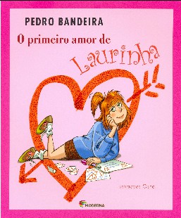 Pedro Bandeira - O PRIMEIRO AMOR DE LAURINHA