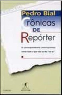 Pedro Bial - CRONICAS DE REPORTER