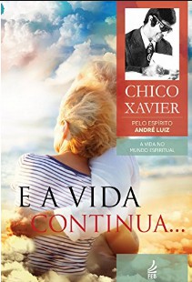Andre Luiz – Serie Chico Xavier – E A VIDA CONTINUA epub