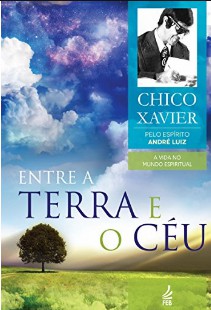 Andre Luiz – Serie Chico Xavier – ENTRE A TERRA E O CEU epub