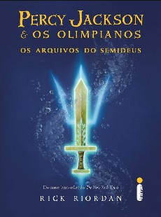 Percy Jackson e Os Olimpianos – VI – Os Arquivos Do Semideus – Rick Riordan