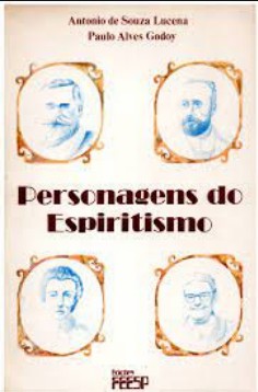 Personagens do Espiritismo (Antonio de Sousa Lucena e Paulo Alves de Godoy)