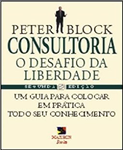 Peter Block - CONSULTORIA - O DESAFIO DA LIBERDADE