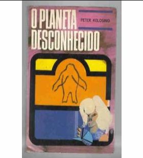 Peter Kolosimo – O PLANETA DESCONHECIDO