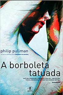 Philip Pullman - A BORBOLETA TATUADA