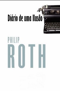 Philip Roth – DIARIO DE UMA ILUSAO