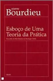 Pierre Bourdieu - ESBOÇO DE UMA TEORIA PRATICA