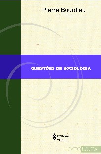 Pierre Bourdieu - O SOCIOLOG EM QUESTAO