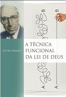 Pietro Ubaldi – A TECNICA FUNCIONAL DA LEI DE DEUS