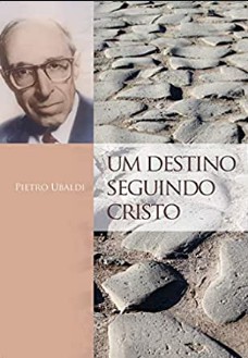 Pietro Ubaldi - UM DESTINO SEGUINDO CRISTO