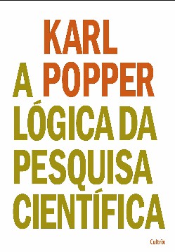 POPPER, Karl. A Lógica da Pesquisa Científica