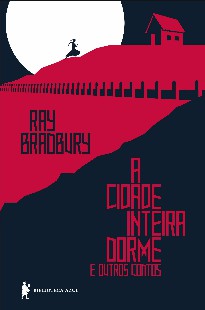 Ray Bradbury – A Cidade Inteira Dorme
