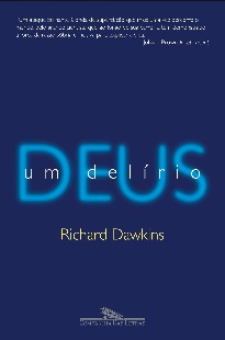 Richard Dawkins – Deus, um Delirio