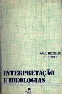 RICOEUR, P. Interpretação e Ideologias.