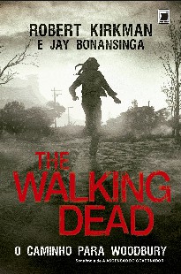 Robert Kirkman – The Walking Dead O Caminho para Woodbury