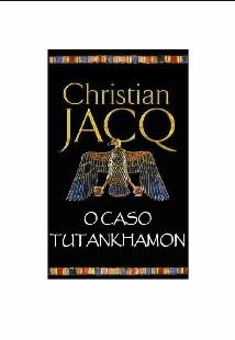 Romance Egípcio – O Caso Tutankhamon – Christian Jacq