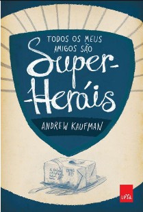 Andrew Kaufman - Todos os Meus Amigos São Super Heróis epub