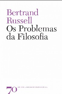 RUSSELL, B. Os Problemas da Filosofia (1)