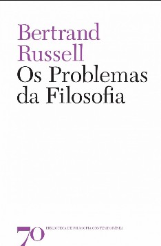 RUSSELL, B. Os Problemas da Filosofia