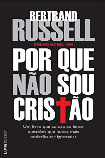 RUSSELL, B. Por Que Não Sou Cristão (1)