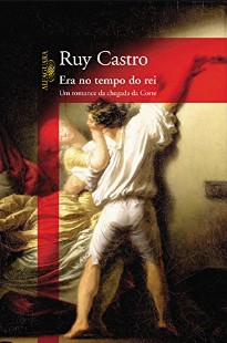 Ruy Castro – Era no Tempo do Rei