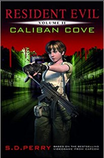 S. D Perry – Resident Evil II – CALIBAM COVE