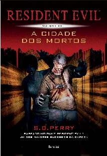 S. D Perry – Resident Evil III – CIDADE DOS MORTOS