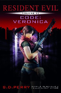 S. D Perry - Resident Evil VI - CODE VERONICA