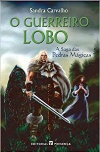 Sandra Carvalho - A Saga das Pedras Magicas II - O GUERREIRO LOBO
