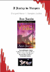 Ann Jacobs – D’Argent Honor I – A JUSTIÇA DO VAMPIRO pdf