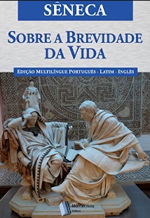 Seneca - SOBRE A BREVIDADE DA VIDA