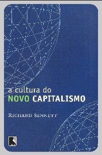SENNETT, Richard. A Cultura Do Novo Capitalismo (1)