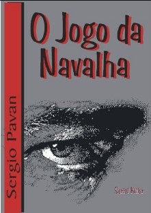 Sergio Pavan - O JOGO DA NAVALHA