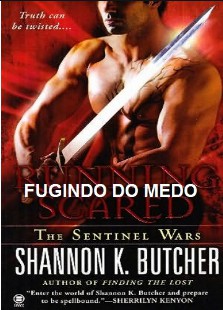 Shannon K. Butcher - Sentinelas III - FUGINDO DO MEDO
