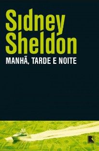Sidney Sheldon - Manha, Tarde e Noite
