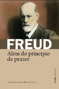 Sigmund Freud – ALEM DO PRINCIPIO DO PRAZER