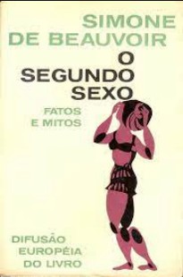 Simone de Beauvoir - O Segundo Sexo I - FATOS E MITOS