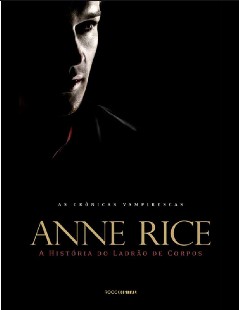Anne Rice - Crônicas Vampirescas - vol 4 - A História do Ladrão de Corpos pdf