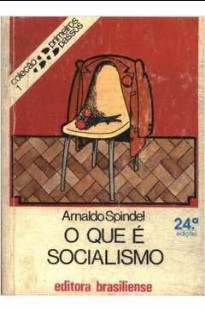 SPINDEL Arnaldo. O Que é Socialismo