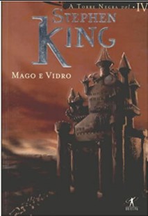 Stephen King – A Torre Negra Vol 4 – Mago e Vidro