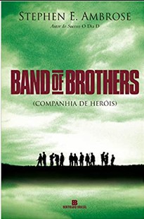 Stephen E. Ambrose – Band of Brothers – COMPANHIA DE HEROIS
